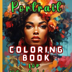 PORTRAIT COLORING BOOK FOR BLACK WOMEN: 55 Stunning Illustrations Celebrating the Beauty of Black Women. Mindful Coloring for Relaxation and Stress Relief. Large 8.5″ x 11″